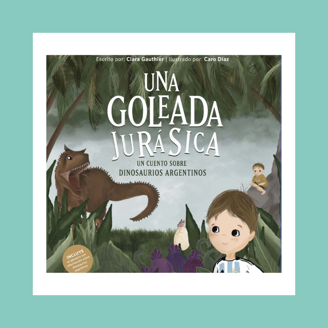 Una goleada jurasica- un cuento sobre dinosaurios argentinos